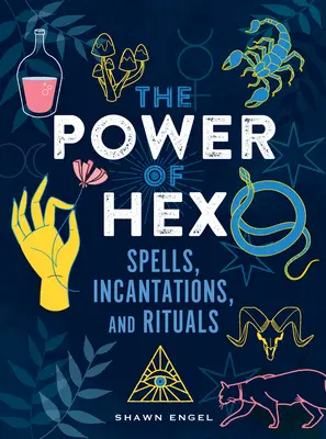 Le pouvoir de l'hexagone : sortilèges, incantations et rituels - The Power of Hex: Spells, Incantations, and Rituals