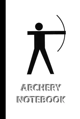 Cahier ARCHERY [carnet/journal/agenda à pages lignées, 60 feuilles, format moyen (A5) 6x9 inches] - ARCHERY NOTEBOOK [ruled Notebook/Journal/Diary to write in, 60 sheets, Medium Size (A5) 6x9 inches]