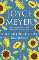 Strength for Each Day - 365 Devotions to Make Every Day a Great Day (La force de chaque jour - 365 dévotions pour faire de chaque jour un grand jour) - Strength for Each Day - 365 Devotions to Make Every Day a Great Day