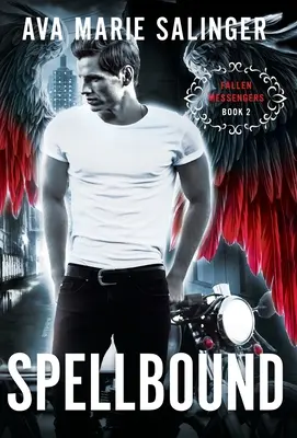 Spellbound (Les Messagers Déchus Livre 2) - Spellbound (Fallen Messengers Book 2)