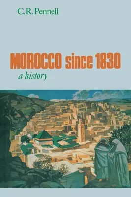 Le Maroc depuis 1830 : Une histoire - Morocco Since 1830: A History