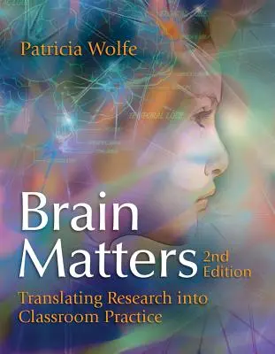 Le cerveau compte : Traduire la recherche en pratique scolaire - Brain Matters: Translating Research Into Classroom Practice