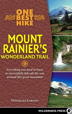 L'une des meilleures randonnées : le sentier Wonderland du mont Rainier - One Best Hike: Mount Rainier's Wonderland Trail