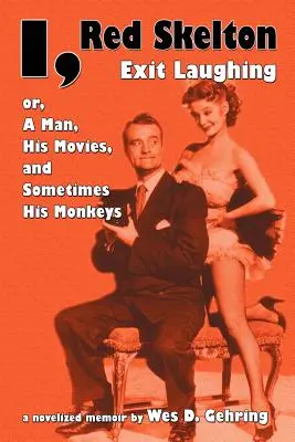 Moi, Red Skelton : Sortir en riant... Ou, un homme, ses films et parfois ses singes - I, Red Skelton: Exit Laughing... Or, a Man, His Movies, and Sometimes His Monkeys