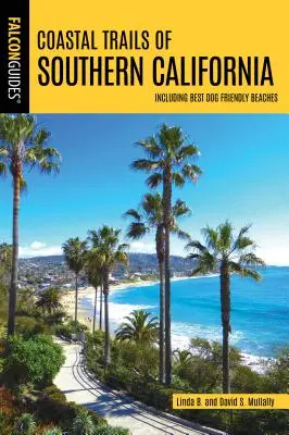 Coastal Trails of Southern California : Y compris les meilleures plages accueillantes pour les chiens - Coastal Trails of Southern California: Including Best Dog Friendly Beaches