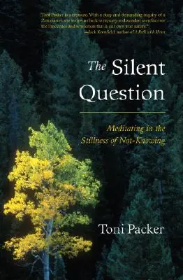 La question silencieuse : Méditer dans le calme de l'ignorance - The Silent Question: Meditating in the Stillness of Not-Knowing