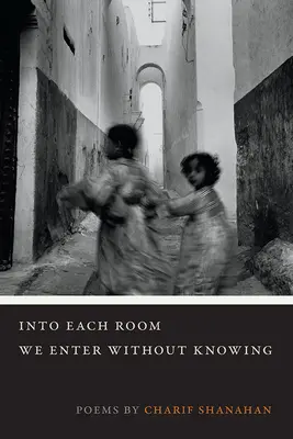 Dans chaque pièce, nous entrons sans le savoir - Into Each Room We Enter Without Knowing