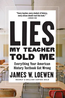 Les mensonges de mon professeur : Tout ce que votre manuel d'histoire américaine a mal compris - Lies My Teacher Told Me: Everything Your American History Textbook Got Wrong