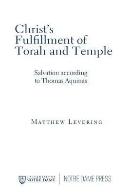 L'accomplissement de la Torah et du Temple par le Christ : Le salut selon Thomas d'Aquin - Christ's Fulfillment of Torah and Temple: Salvation According to Thomas Aquinas