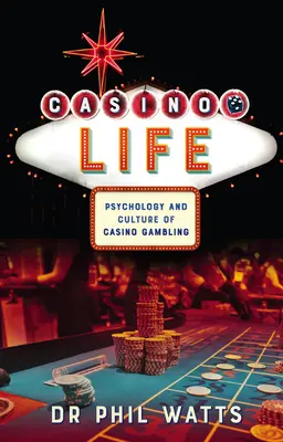 Casino Life: : Psychologie et culture des jeux de casino - Casino Life:: Psychology and Culture of Casino Gambling