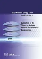 Évaluation de l'état de développement des infrastructures nucléaires nationales : Série sur l'énergie nucléaire de l'AIEA n° Ng-T-3.2 - Evaluation of the Status of National Nuclear Infrastructure Development: IAEA Nuclear Energy Series No. Ng-T-3.2