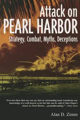 Attaque de Pearl Harbor : Stratégie, Combat, Mythes, Tromperies - Attack on Pearl Harbor: Strategy, Combat, Myths, Deceptions