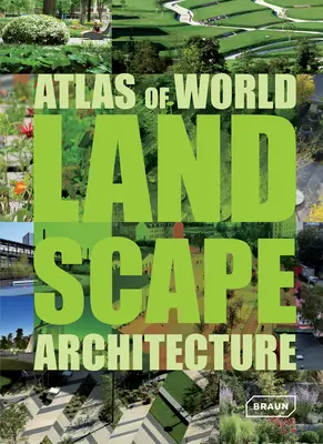 Atlas de l'architecture paysagère mondiale - Atlas of World Landscape Architecture