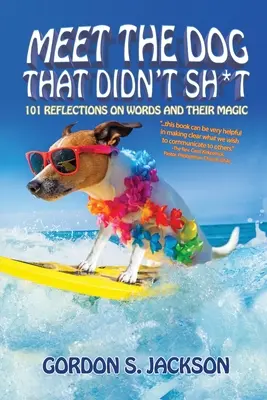 Rencontrez le chien qui n'a pas chié : 101 réflexions sur les mots et leur magie - Meet the Dog that Didn't Sh*t: 101 Reflections on Words and Their Magic