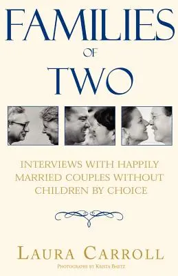 Familles de deux : Entretiens avec des couples heureux sans enfants par choix - Families of Two: Interviews with Happily Married Couples Without Children by Choice