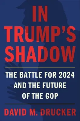 Dans l'ombre de Trump : la bataille pour 2024 et l'avenir du GOP - In Trump's Shadow: The Battle for 2024 and the Future of the GOP