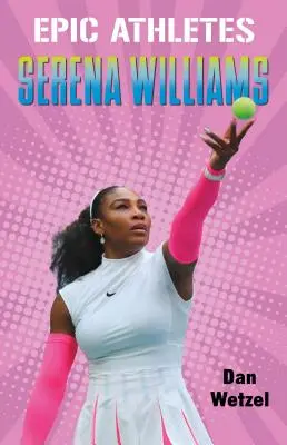 Athlètes épiques : Serena Williams - Epic Athletes: Serena Williams