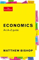 L'économie : Un guide de A à Z (Bishop Matthew (Globalisation Edior)) - Economics: An A-Z Guide (Bishop Matthew (Globalisation Edior))