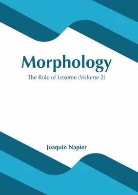 Morphologie : Le rôle du lexème (Volume 2) - Morphology: The Role of Lexeme (Volume 2)