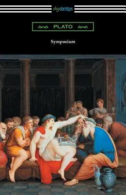Symposium (traduit avec une introduction de Benjamin Jowett et une préface de Friedrich Schleiermacher) - Symposium (Translated with an Introduction by Benjamin Jowett and a Preface by Friedrich Schleiermacher)