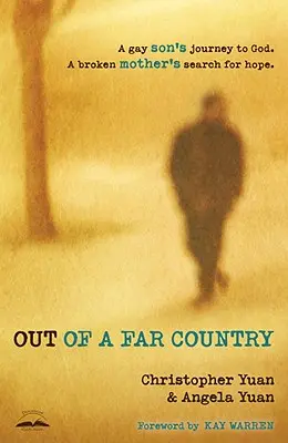 D'un pays lointain : Le voyage vers Dieu d'un fils homosexuel, la quête d'espoir d'une mère brisée - Out of a Far Country: A Gay Son's Journey to God, a Broken Mother's Search for Hope