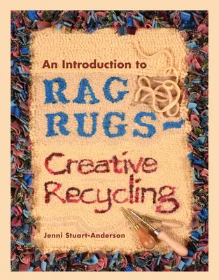 Introduction aux tapis de chiffon - Recyclage créatif - An Introduction to Rag Rugs - Creative Recycling