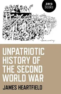 Une histoire antipatriotique de la Seconde Guerre mondiale - An Unpatriotic History of the Second World War