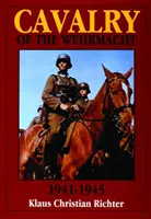 La cavalerie de la Wehrmacht 1941-1945 - Cavalry of the Wehrmacht 1941-1945