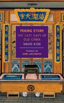 L'histoire de Pékin : Les derniers jours de la Chine ancienne - Peking Story: The Last Days of Old China