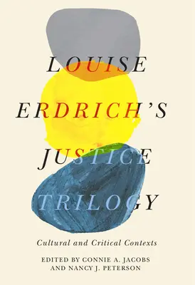 La trilogie de la justice de Louise Erdrich : Contextes culturels et critiques - Louise Erdrich's Justice Trilogy: Cultural and Critical Contexts