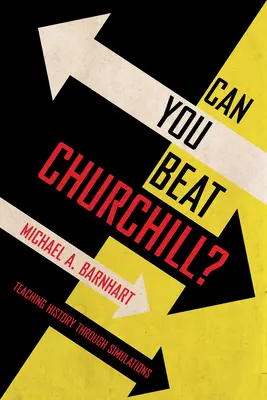 Peut-on battre Churchill&nbsp;? Enseigner l'histoire par des simulations - Can You Beat Churchill?: Teaching History Through Simulations