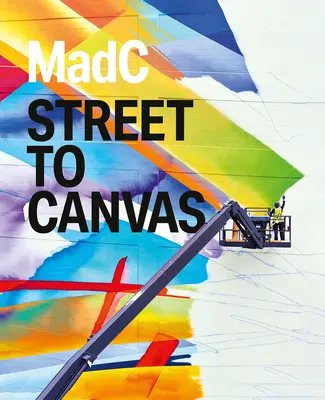 Madc : de la rue à la toile - Madc: Street to Canvas