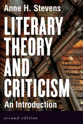 Théorie et critique littéraires : Une introduction - Deuxième édition - Literary Theory and Criticism: An Introduction - Second Edition
