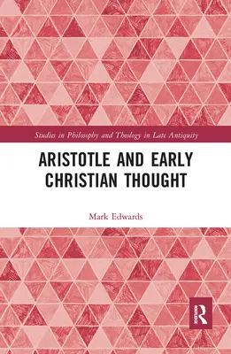 Aristote et la pensée chrétienne primitive - Aristotle and Early Christian Thought