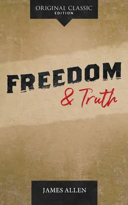 Liberté et vérité : un guide pratique pour acquérir la puissance et la paix spirituelles - Freedom and Truth: A Practical Guide for Acquiring Spiritual Power and Peace