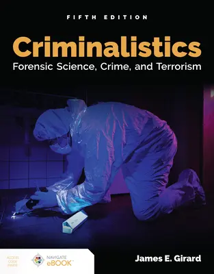 Criminalistique : La science médico-légale, le crime et le terrorisme : Science médico-légale, criminalité et terrorisme - Criminalistics: Forensic Science, Crime, and Terrorism: Forensic Science, Crime, and Terrorism