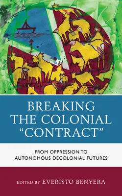 Rompre le contrat colonial : de l'oppression à des avenirs décoloniaux autonomes - Breaking the Colonial Contract: From Oppression to Autonomous Decolonial Futures