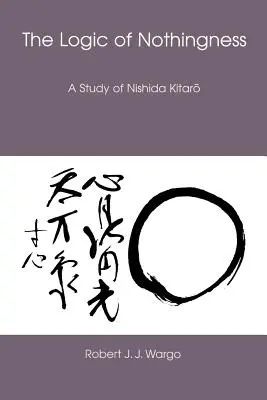 La logique du néant : Une étude de Nishida Kitaro - The Logic of Nothingness: A Study of Nishida Kitaro