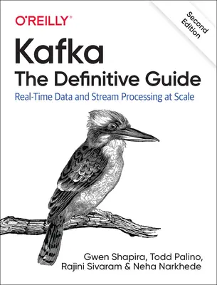 Kafka : Le guide définitif : Traitement des données et des flux en temps réel à l'échelle - Kafka: The Definitive Guide: Real-Time Data and Stream Processing at Scale