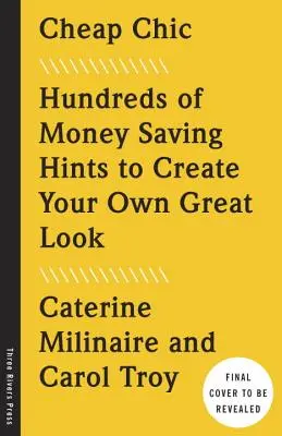 Cheap Chic : Des centaines de conseils pour économiser de l'argent et créer son propre look - Cheap Chic: Hundreds of Money-Saving Hints to Create Your Own Great Look