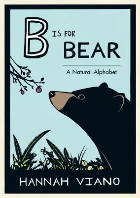 B comme Ours : Un alphabet naturel - B Is for Bear: A Natural Alphabet