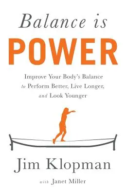 L'équilibre, c'est le pouvoir : Améliorez l'équilibre de votre corps pour être plus performant, vivre plus longtemps et paraître plus jeune. - Balance is Power: Improve Your Body's Balance to Perform Better, Live Longer, and Look Younger