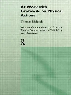 Au travail avec Grotowski sur les actions physiques - At Work with Grotowski on Physical Actions