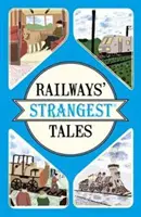 Les histoires les plus étranges des chemins de fer - Railways' Strangest Tales