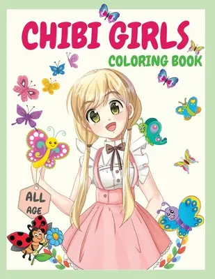 Livre de coloriage Chibi Girls : Un livre de coloriage génial avec de nombreuses images de Chibi Kawaii, des dessins de mangas japonais et des personnages d'anime mignons à colorier. - Chibi Girls Coloring Book: An Awesome Coloring Book Giving Many Images Of Chibi Kawaii Japanese Manga Drawings And Cute Anime Characters Coloring