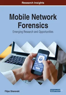 La criminalistique des réseaux mobiles : Recherche émergente et opportunités - Mobile Network Forensics: Emerging Research and Opportunities