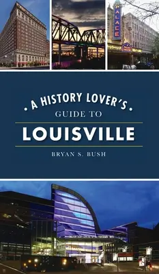 Guide de Louisville pour les amateurs d'histoire - History Lover's Guide to Louisville