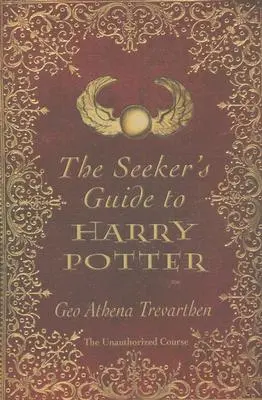Le Guide du Sourcier de Harry Potter : Le cours non autorisé - The Seeker's Guide to Harry Potter: The Unauthorized Course