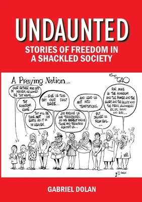 Undaunted - Stories of Freedom in a Shackled Society (en anglais) - Undaunted - Stories of Freedom in a Shackled Society