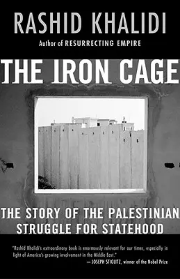 La cage de fer : l'histoire de la lutte palestinienne pour la création d'un État - The Iron Cage: The Story of the Palestinian Struggle for Statehood